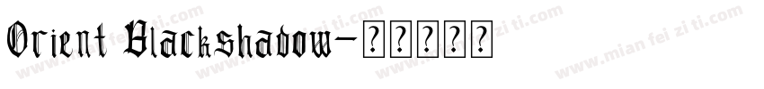 Orient Blackshadow字体转换